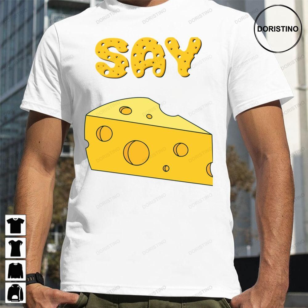 Say Cheese Limited Edition T-shirts